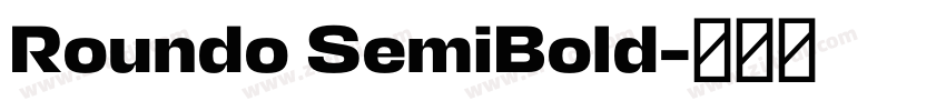 Roundo SemiBold字体转换 Roundo SemiBold字体转换